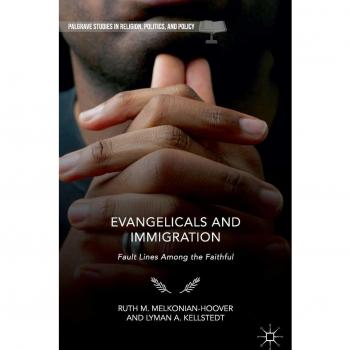 Evangelicals and Immigration: Fault Lines Among the Faithful