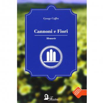 Cannoni e fiori. Memorie