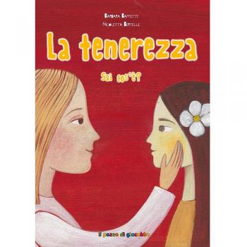 La tenerezza sai cos'è? Ediz. illustrata