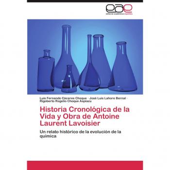 Historia Cronológica de la Vida y Obra de Antoine Laurent Lavoisier: Un relato histórico de la evolución de la química
