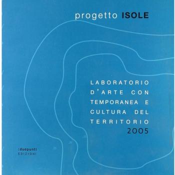 Progetto Isole. Laboratorio d'arte contemporanea e cultura del territorio, 2005