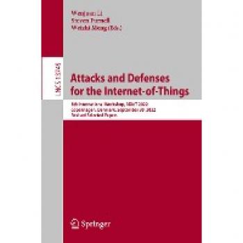 Attacks and Defenses for the Internet-of-Things: 5th International Workshop, ADIoT 2022, Copenhagen, Denmark, September 30, 2022, Revised Selected ... Notes in Computer Science, 13745, Band 13745)