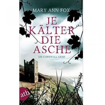 Je kälter die Asche: Ein Cornwall-Krimi