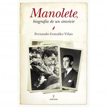Manolete, biografía de un sinvivir