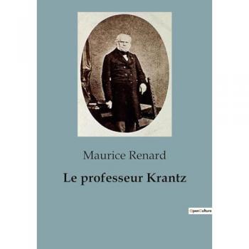 Renard, Maurice: Le professeur Krantz