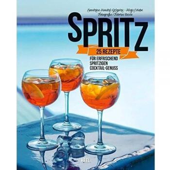 Spritz: 25 Rezepte für erfrischend spritzigen Cocktail-Genuss