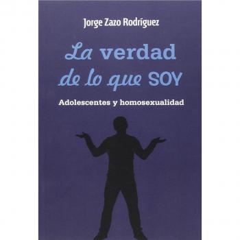 La verdad de lo que SOY. Adolescentes y homosexualidad