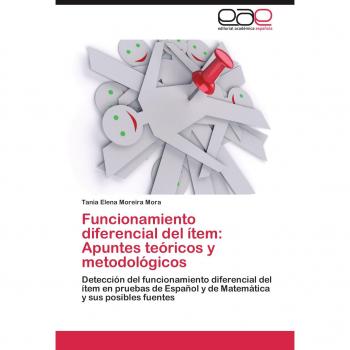 Funcionamiento diferencial del ítem: Apuntes teóricos y metodológicos: Detección del funcionamiento diferencial del ítem en pruebas de Español y de Matemática y sus posibles fuentes