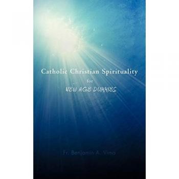 Catholic Christian Spirituality for New Age Dummies