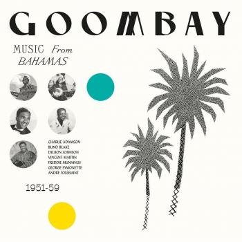 Goombay! music from the Bahamas 1951-58