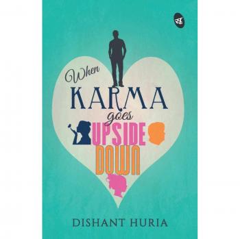 Huria, Dishant: When Karma Goes Upside Down