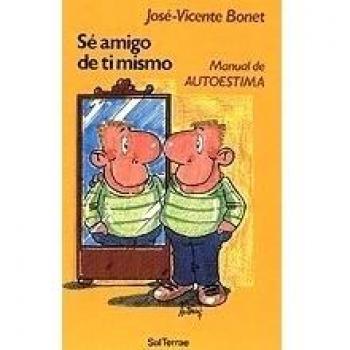 Sé amigo de ti mismo. Manual de Autoestima, 13ª edición