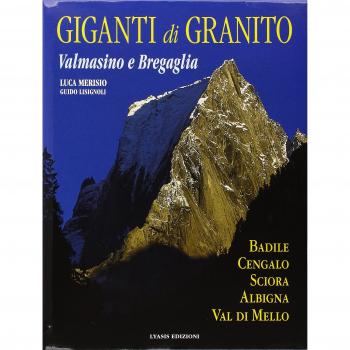 I giganti di granito. Valmasino e Bregaglia