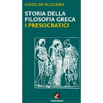 Storia della filosofia greca. I presocratici
