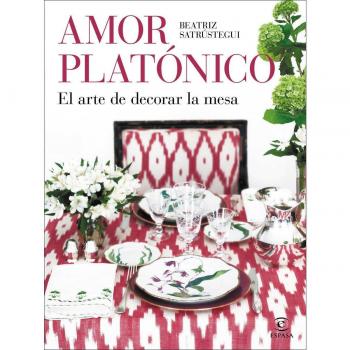Amor platónico: El arte de decorar la mesa (Tapa dura).
