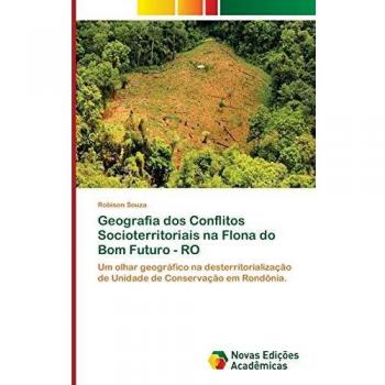 Souza, Robison: Geografia dos Conflitos Socioterritoriais na Flona do Bom Futuro