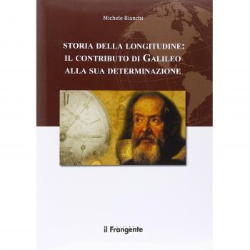 Storia della longitudine. Il contributo di Galileo alla sua determinazione Michele Bianchi