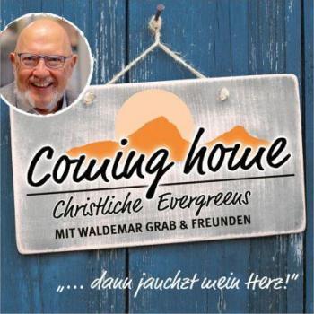 Coming Home: Christliche Evergreens mit Waldemar Grab & Freunden