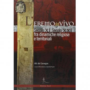 L'Eremo del Vivo d'Orcia sec. XI sec. XXI fra dinamiche religiose e territoriali. Atti del Convegno