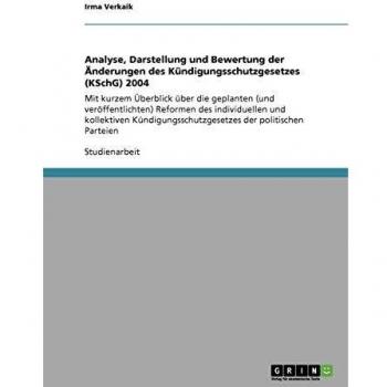 Analyse, darstellung und bewertung der änderungen des kündigungsschutzgesetzes (kschg) 2004.