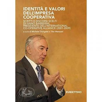 Identità e valori dell'impresa cooperativa. Scritti e discorsi scelti di Ivano Barberini, presidente dell'International Co-operative Alliance