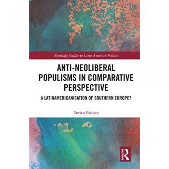 Anti-Neoliberal Populisms in Comparative Perspective: A Latinamericanisation of Southern Europe? (Routledge Studies in Latin American Politics, 33, Band 33)