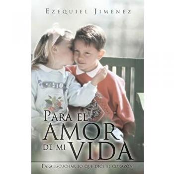 Para el amor de mi vida: Para escuchar lo que dice el corazón: Para Escuchar Lo Que Dice El Coraz N
