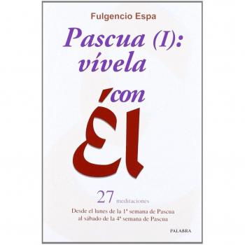 Pascua (I): vívela con Él