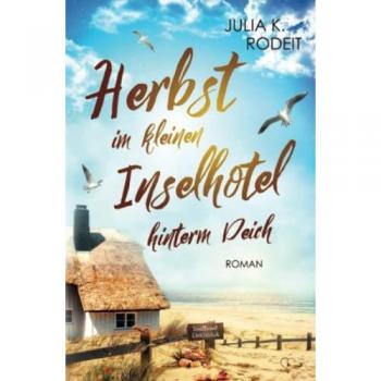 Herbst im kleinen Inselhotel hinterm Deich (Inselträume auf Amrum, Band 4)