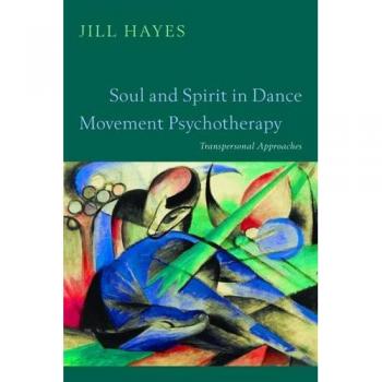 Soul and Spirit in Dance Movement Psychotherapy: A Transpersonal Approach