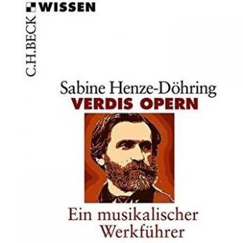 Sabine Henze-Döhring Verdis Opern: Ein Musikalischer Werkführer