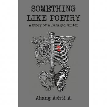 Something Like Poetry – A Story of a Damaged Writer