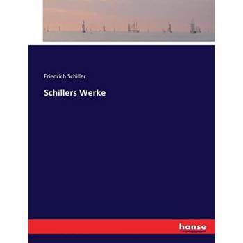 Schiller, Friedrich: Schillers Werke
