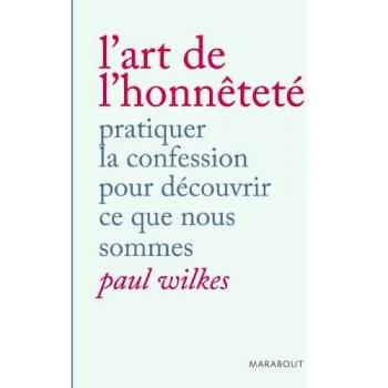 L'art de l'honnêteté : Pratiquer la confession pour découvrir ce que nous sommes