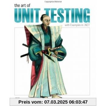 The Art of Unit Testing: With Examples in .NET