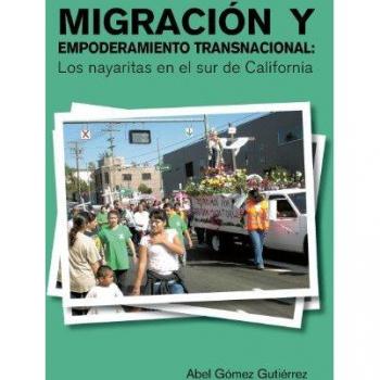 Migracion y Empoderamiento Transnacional: Los Nayaritas En El Sur de California