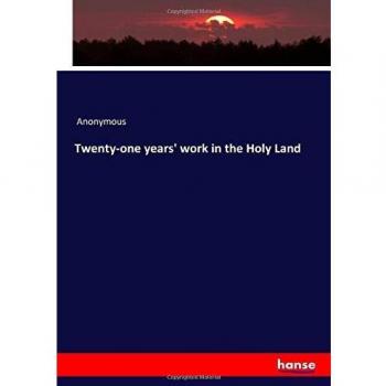 Twenty-one years' work in the Holy Land
