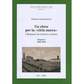 Un clero per la «città nuova». I salesiani da Littoria a Latina 1932-1942