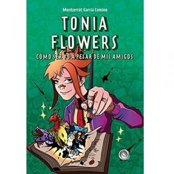 Tonia Flowers: Cómo ser yo a pesar de mis amigos