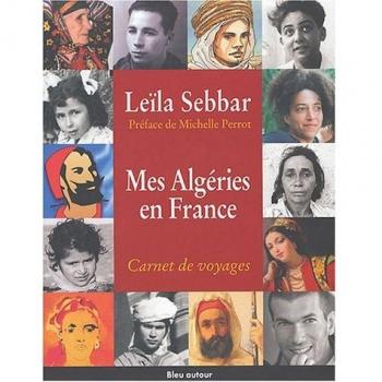 Mes Algéries en France : Carnet de voyages (Un Lieu l'Autre)