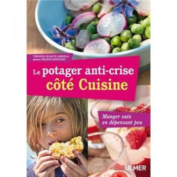 Le potager anti-crise côté Cuisine : Manger sain en dépensant peu