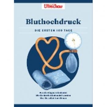 Bluthochdruck: Die ersten 100 Tage (Die Buchreihe der Apotheken Umschau)