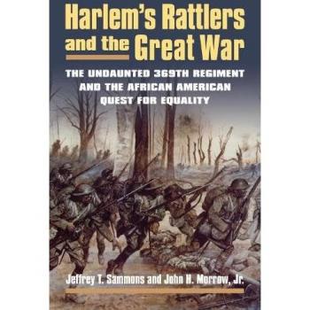 Harlem'S Rattlers And The Great War: The Undaunted 369Th Regiment And The African American Quest For Equality (Modern War Studies (Hardcover)) (Hardcover)
