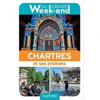 Un grand week-end à Chartres et ses environs