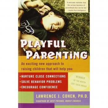 Playful Parenting : An Exciting New Approach to Raising Children That Will Help You Nurture Close Connections, Solve Behavior Problems, and Encourage Confidence