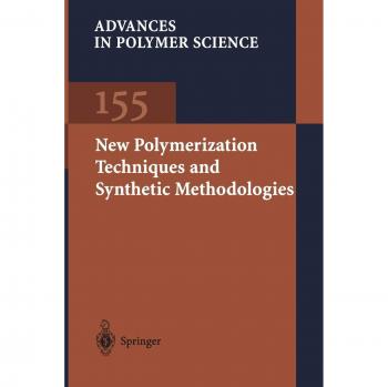 New Polymerization Techniques and Synthetic Methodologies (Advances in Polymer Science, 155, Band 155)