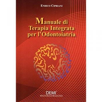 Manuale di terapia integrata per l'odontoiatria Enrico Cipriani