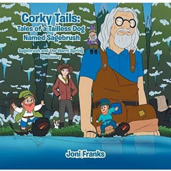 Corky Tails: Tales of a Tailless Dog Named Sagebrush: Sagebrush and the Warm Springs Discovery