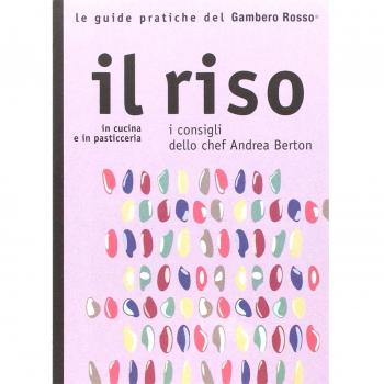 Il riso. In cucina e in pasticceria. I consigli dello chef Andrea Berton