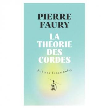 La théorie des cordes: Poèmes funambules
